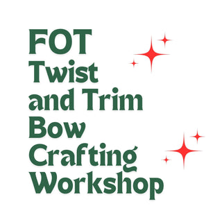 FOT- Twist & Trim: Holiday Bow Crafting Workshop